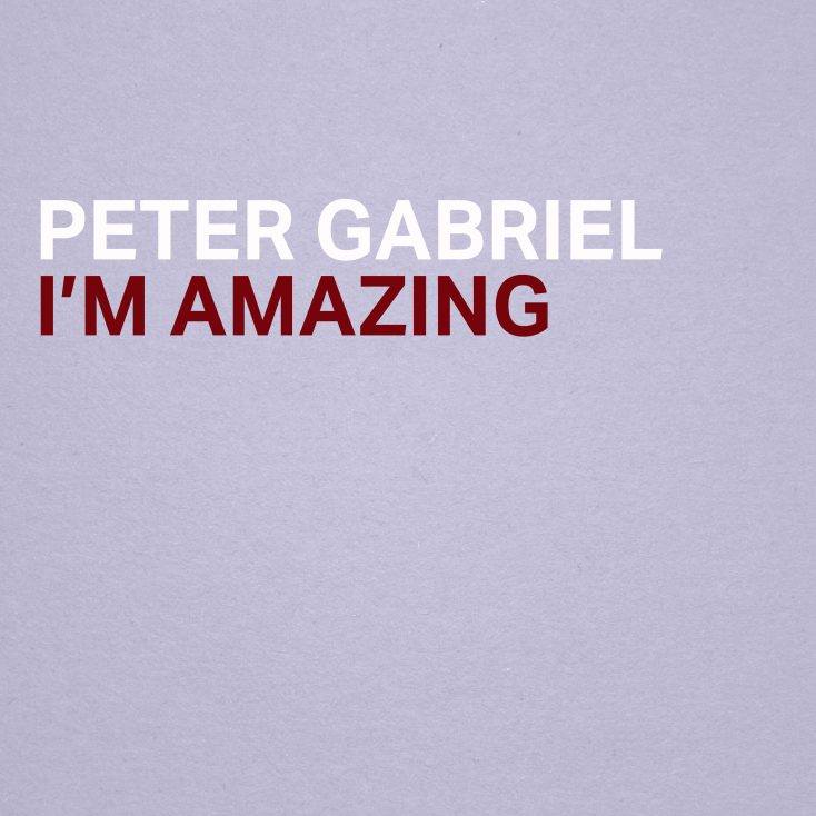 Peter Gabriel - I’m Amazing, una nuova composizione - SCARICA QUI